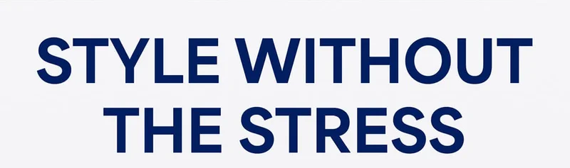 STYLE WITHOUT THE STRESS