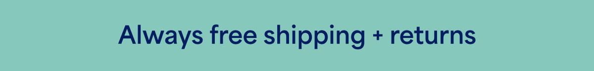 Always free shipping +&nbsp;returns