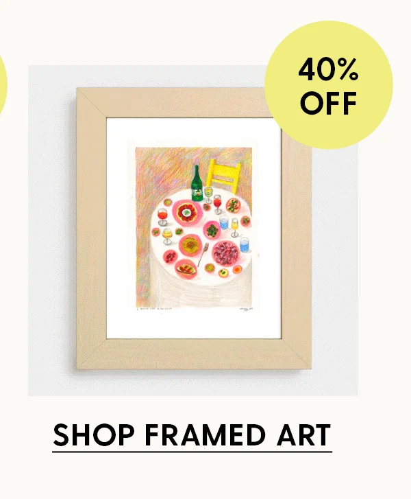 40% | Shop Framed Art Prints