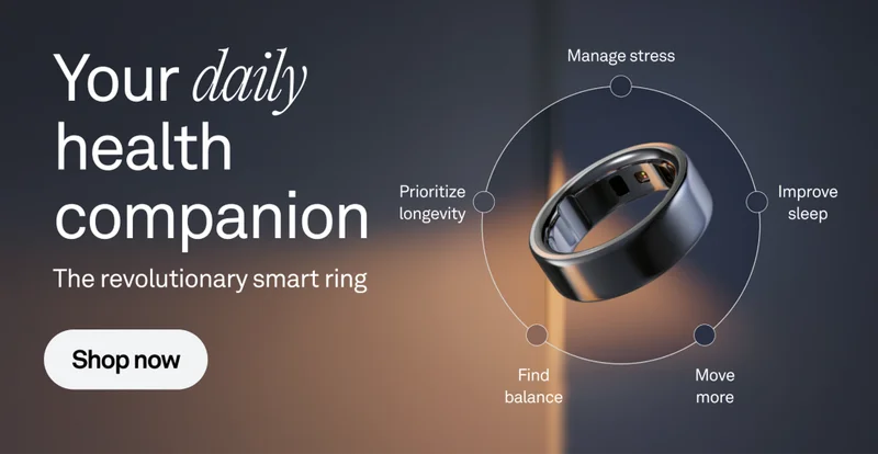 Your daily health companion. The revolutionary smart ring. Manage stress. Prioritize longevity. Improve sleep. Find balance. Move more. Shop now