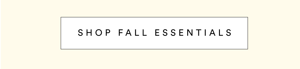 Shop Fall Essentials