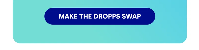 MAKE THE DROPS SWAP