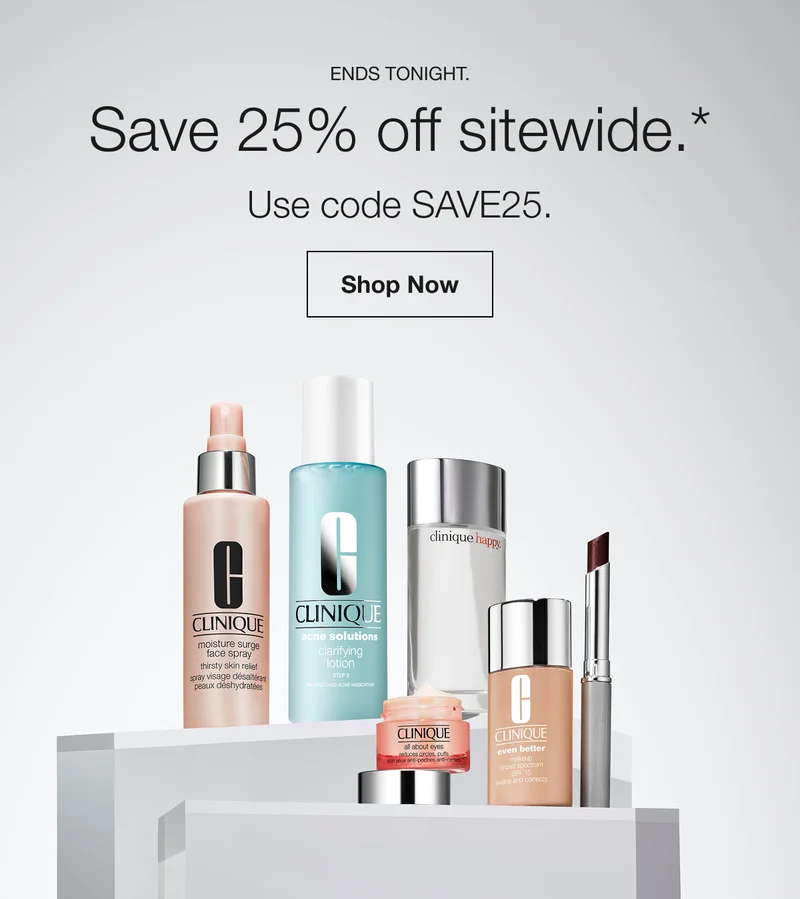 ENDS TONIGHT. Save 25% off sitewide.* | Use code discount code. | Shop Now