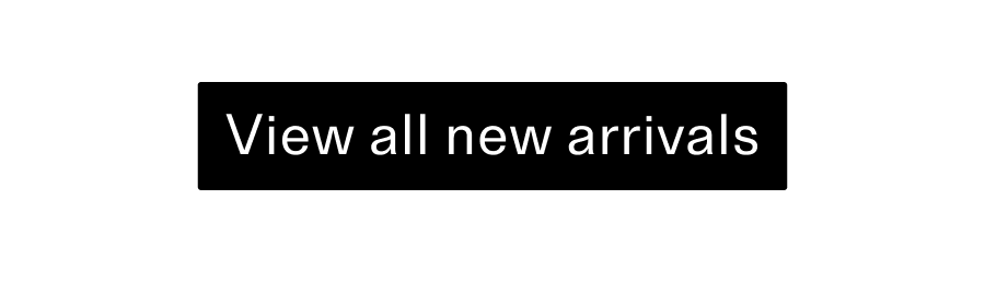 View all new arrivals CTA