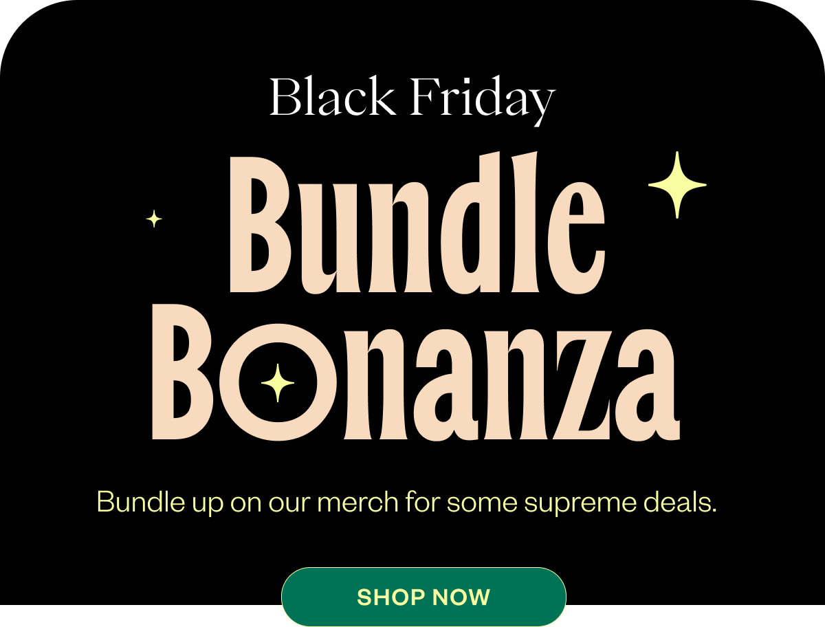 Black Friday Bundle Bonanza Bundle up merch for some supreme deals Shop Now