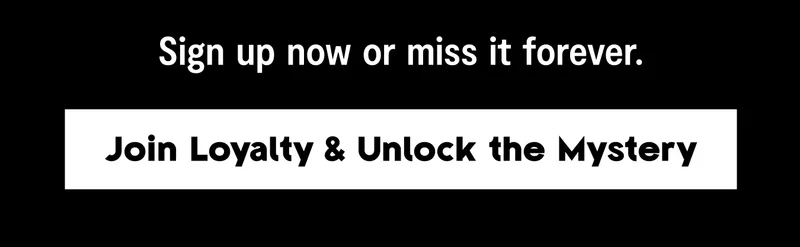 Join Loyalty & Unlock the Mystery