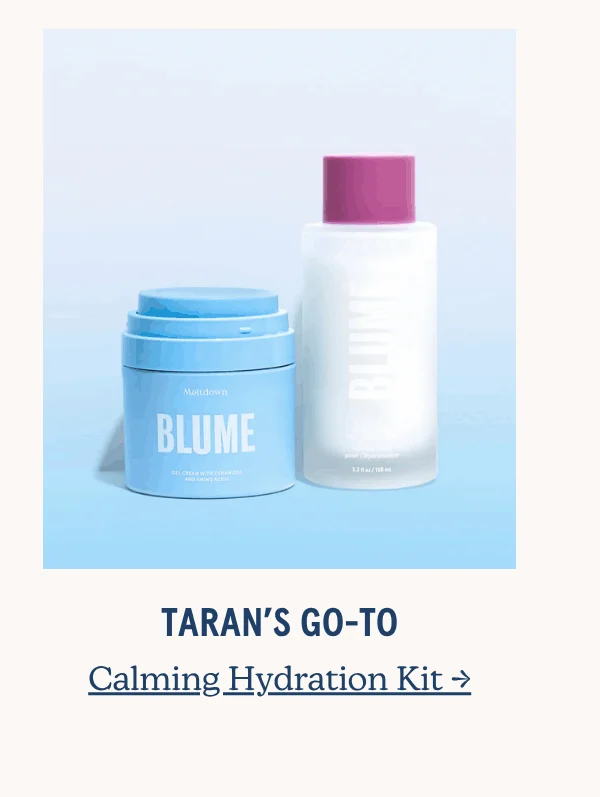 Taran's Go-To | Calming Hydration Kit →