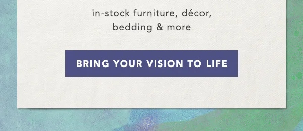 Bring Your Vision To Life