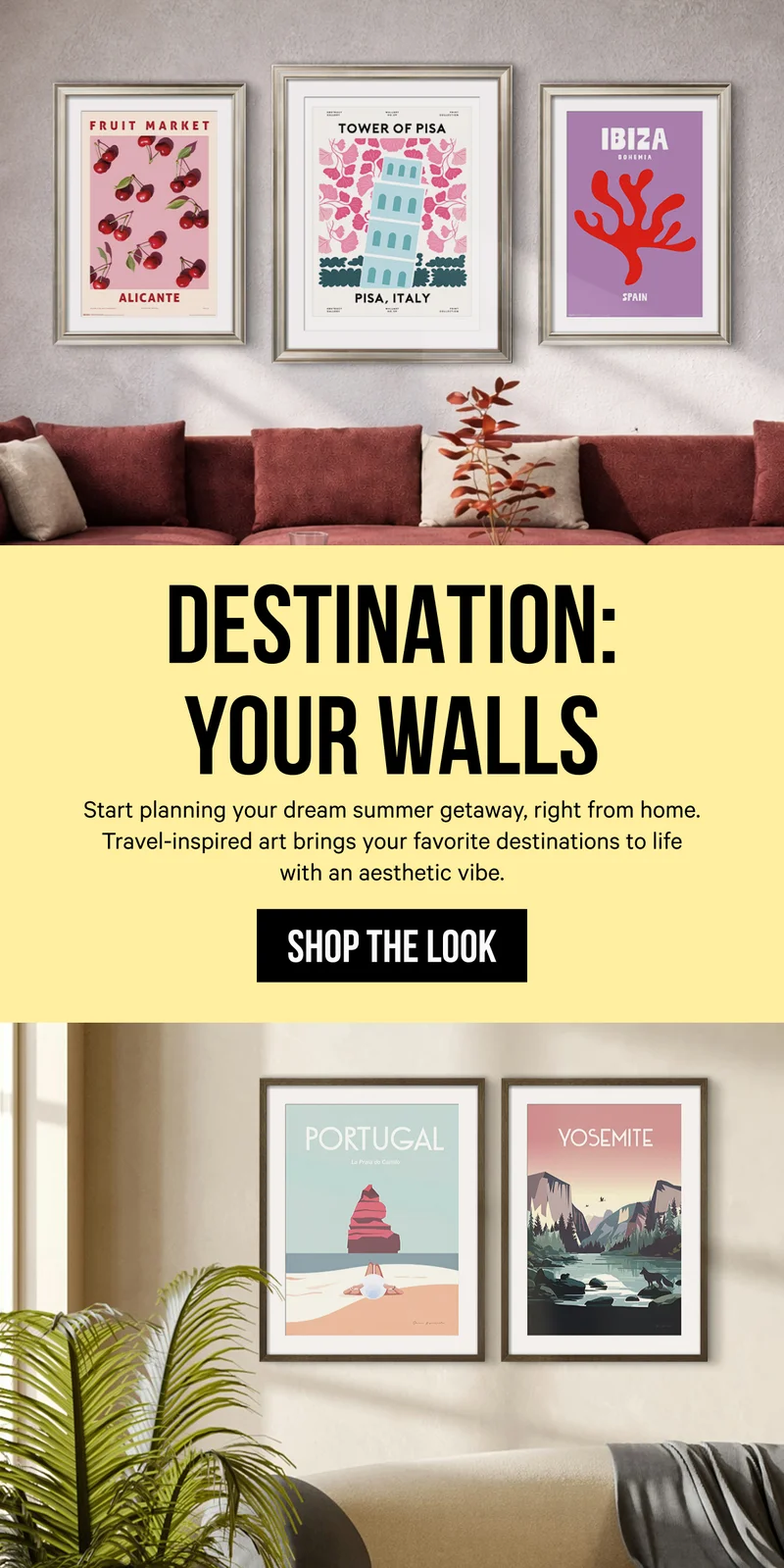 Destination: Your Walls - Start planning your dream summer getaway, right from home. Travel-inspired art brings your favorite destinations to life with an aesthetic vibe.