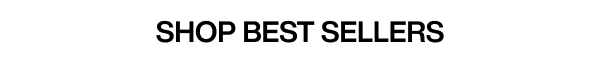 SHOP BESTSELLERS