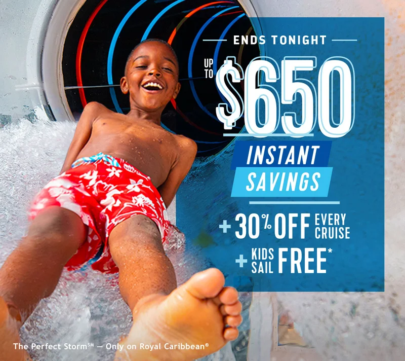ENDS TONIGHT - UP TO $650 OFF + 30% OFF EVERY CRUISE + KIDS SAIL FREE