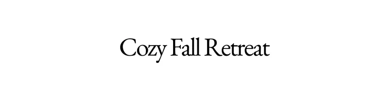 Cozy Fall Retreat