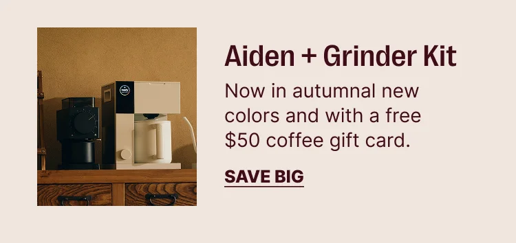 Aiden + Grinder Kit. Save Big.