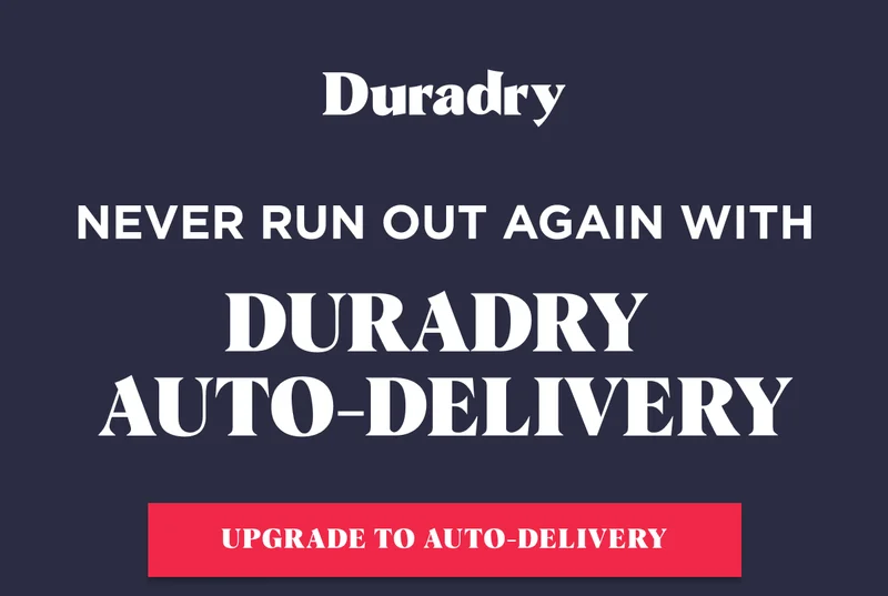 Duradry  Auto-Delivery Never Run Out Again with Upgrade to Auto-Delivery