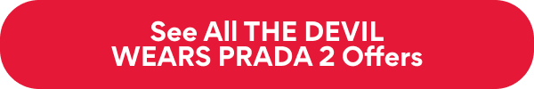 See All THE DEVIL WEARS PRADA 2 Offers