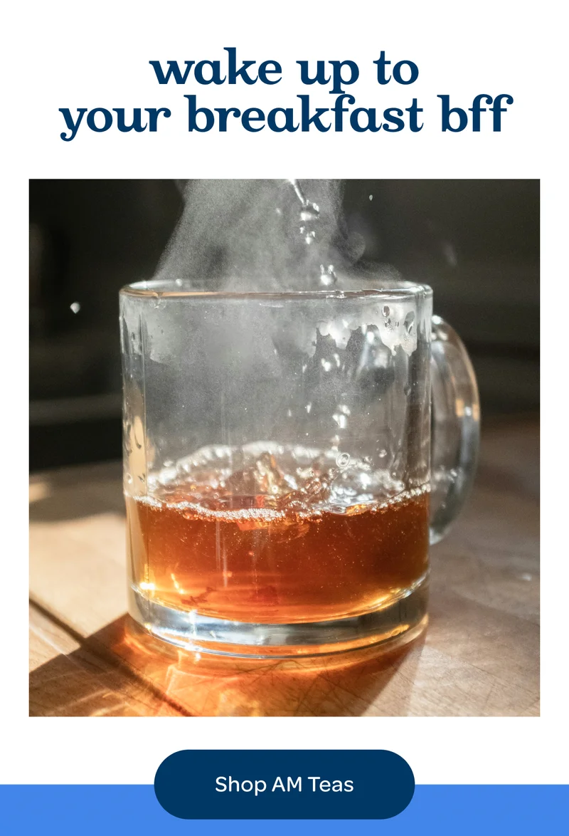 Wake up to your breakfast BFF - Shop AM Teas
