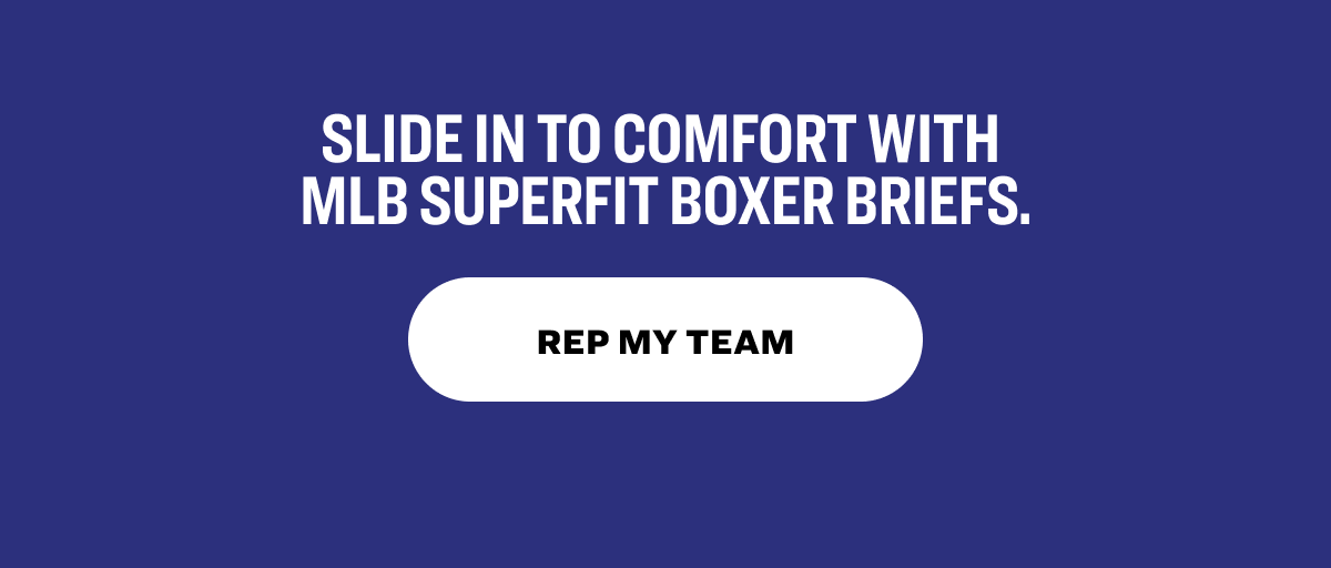 Body: Slide in to comfort with MLB SuperFit Boxer Briefs. CTA: Rep My Team