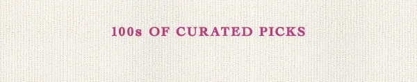 100s of curated picks