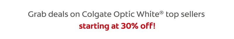 Grab deals on Colgate Optic White® top sellers  starting at 30% off!