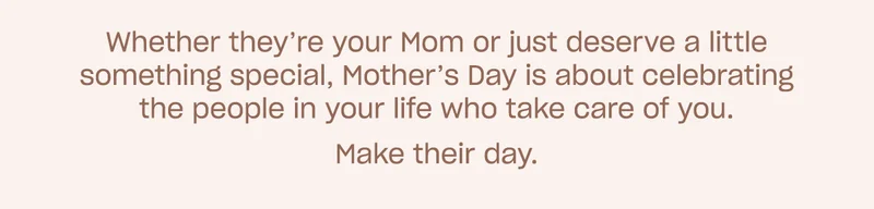 Our picks for Mother’s Day.