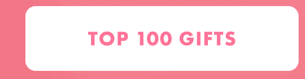 Top 100 Gifts Top 100 Gifts