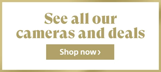See all our cameras and deals | Shop now