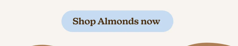 Shop Almonds now