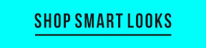 SHOP SMART LOOKS