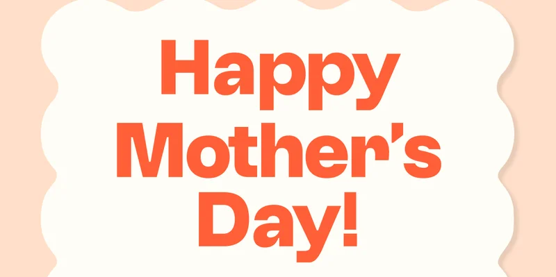 Happy Mother’s Day !