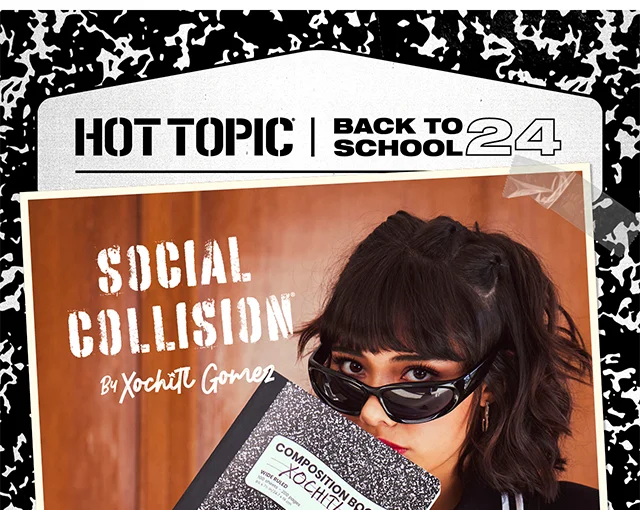 Hot Topic Back to School 2024 Featuring Social Collision by Xochitl Gomez. Shop Back to School