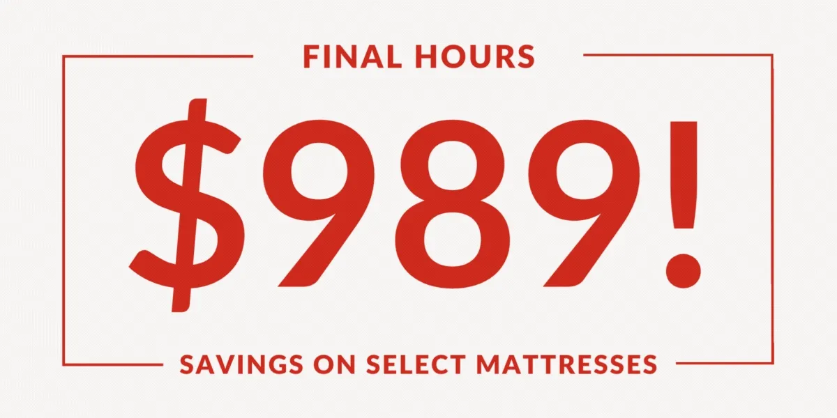 FINAL HOURS: $989 savings on select mattresses!
