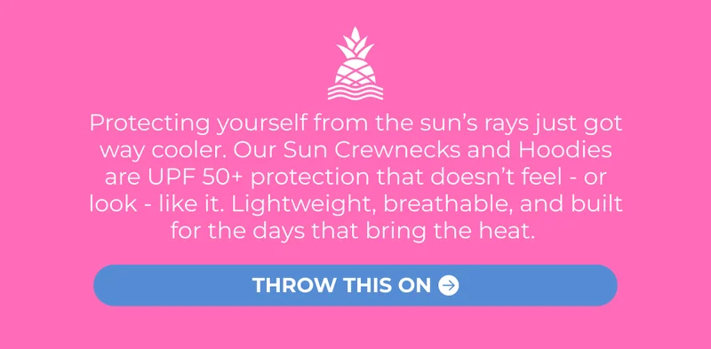 Protecting yourself from the sun’s rays just got way cooler. Our Sun Crewnecks and Hoodies are UPF 50+ protection that doesn’t feel - or look - like it. Lightweight, breathable, and built for the days that bring the heat.