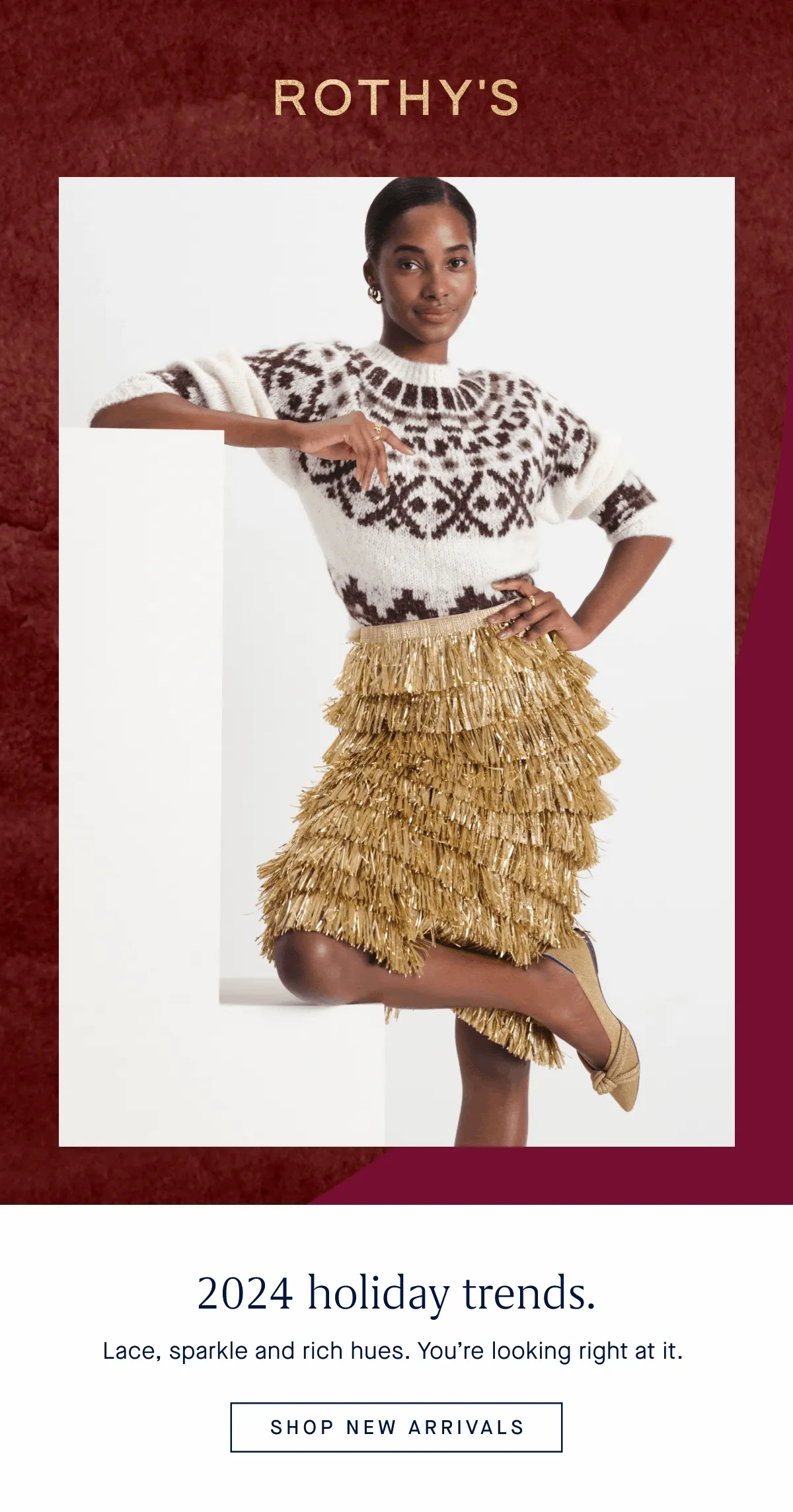 2024 holiday trends. Lace, sparkle and rich hues. You’re looking right at it. SHOP NEW ARRIVALS
