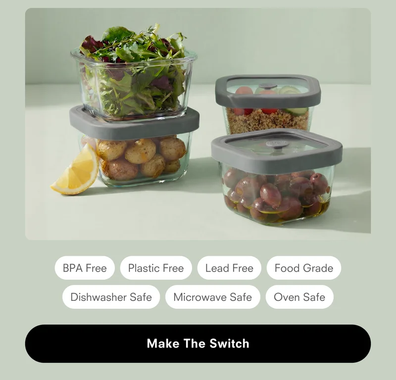 BPA Free. Plastic Free. Lead Free. Food Grade. Dishwasher Safe. Microwave Safe. Oven Safe. Make the switch.