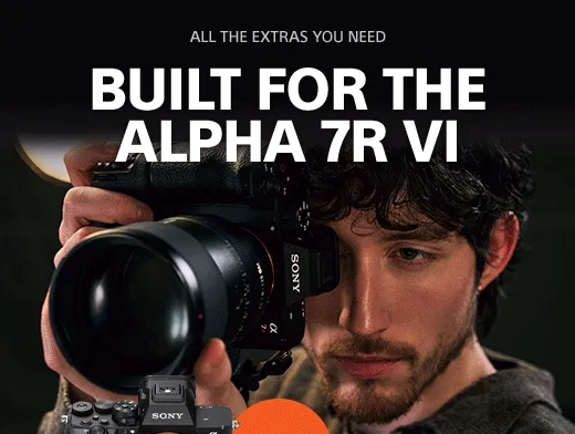 All The Extras You Need | Built For The Alpha 7R VI