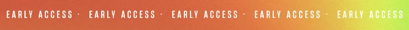 Early Access Early Access