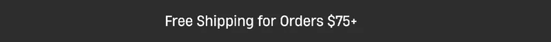 Free Shipping for orders $75+ Free Shipping for orders $75+