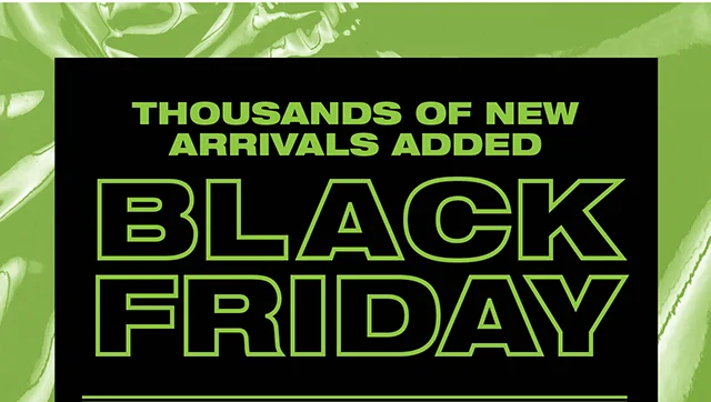Thousands of New Arrivals Added Black Friday Shop Now