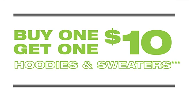 Buy One Get One $10 Hoodies and Sweaters. Shop Now