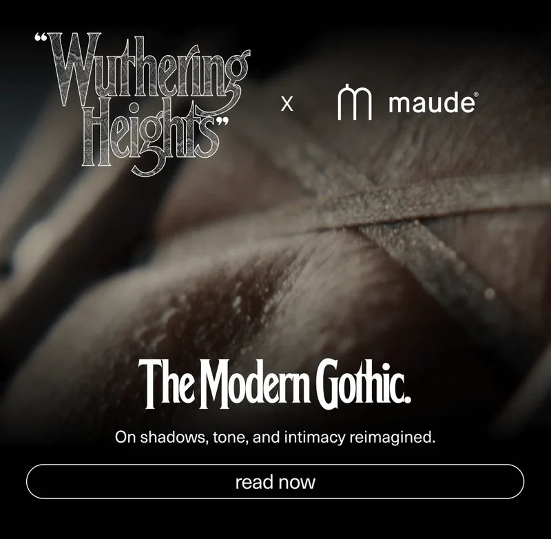 "Wuthering Heights " x Maude | The Modern Gothic. | On shadows, tone, and intimacy reimagined. | [ read now ]