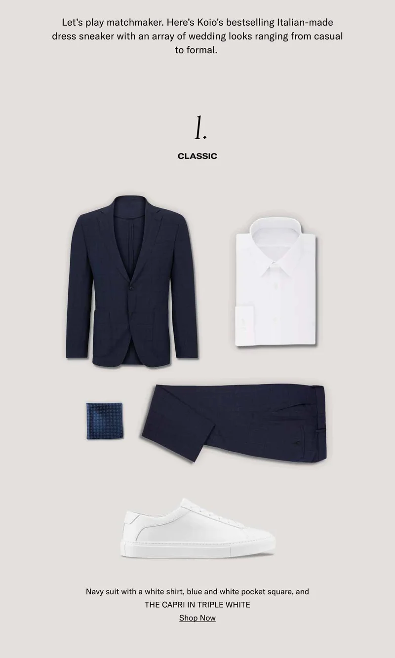 Let's play matchmaker. Here's Koio's bestselling Italian-made dress sneaker with an array of wedding looks ranging from casual to formal. 1. Classic–Navy suit with a white shirt, blue and white pocket square, and THE CAPRI IN TRIPLE WHITE. Shop Now