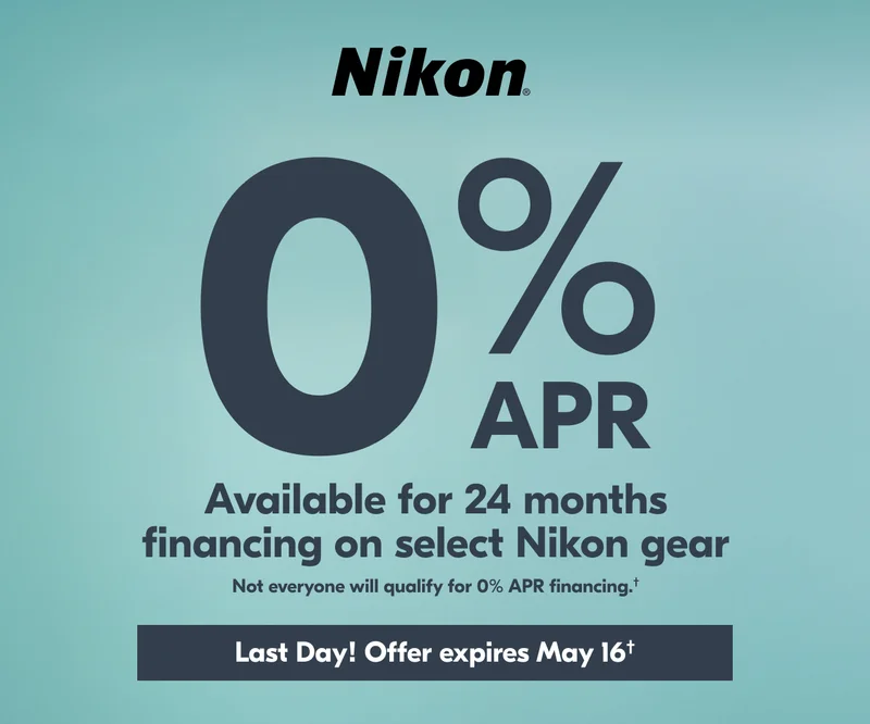 Nikon 0% APR Available for 24 months financing on select Nikon gear | Not everyone will qualify for 0% APR financing.†