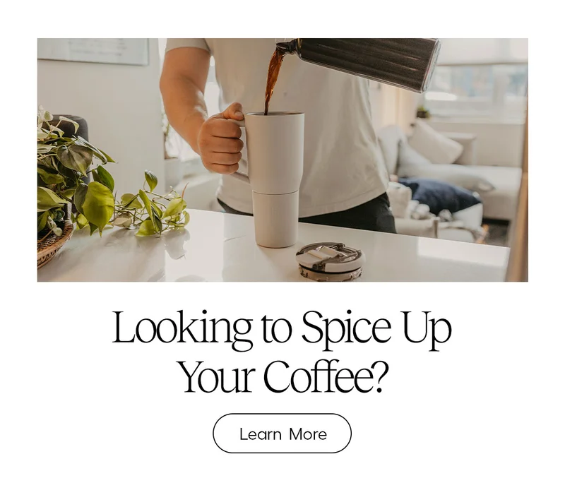 Looking to Spice Up Your Coffee? - Learn More