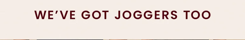 We've got Joggers too