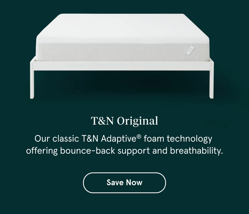 T&N Original | Save Now