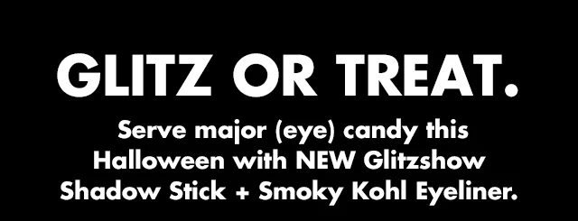 NEW Glitzshow Shadow Stick + Smoky Kohl Eyeliner.