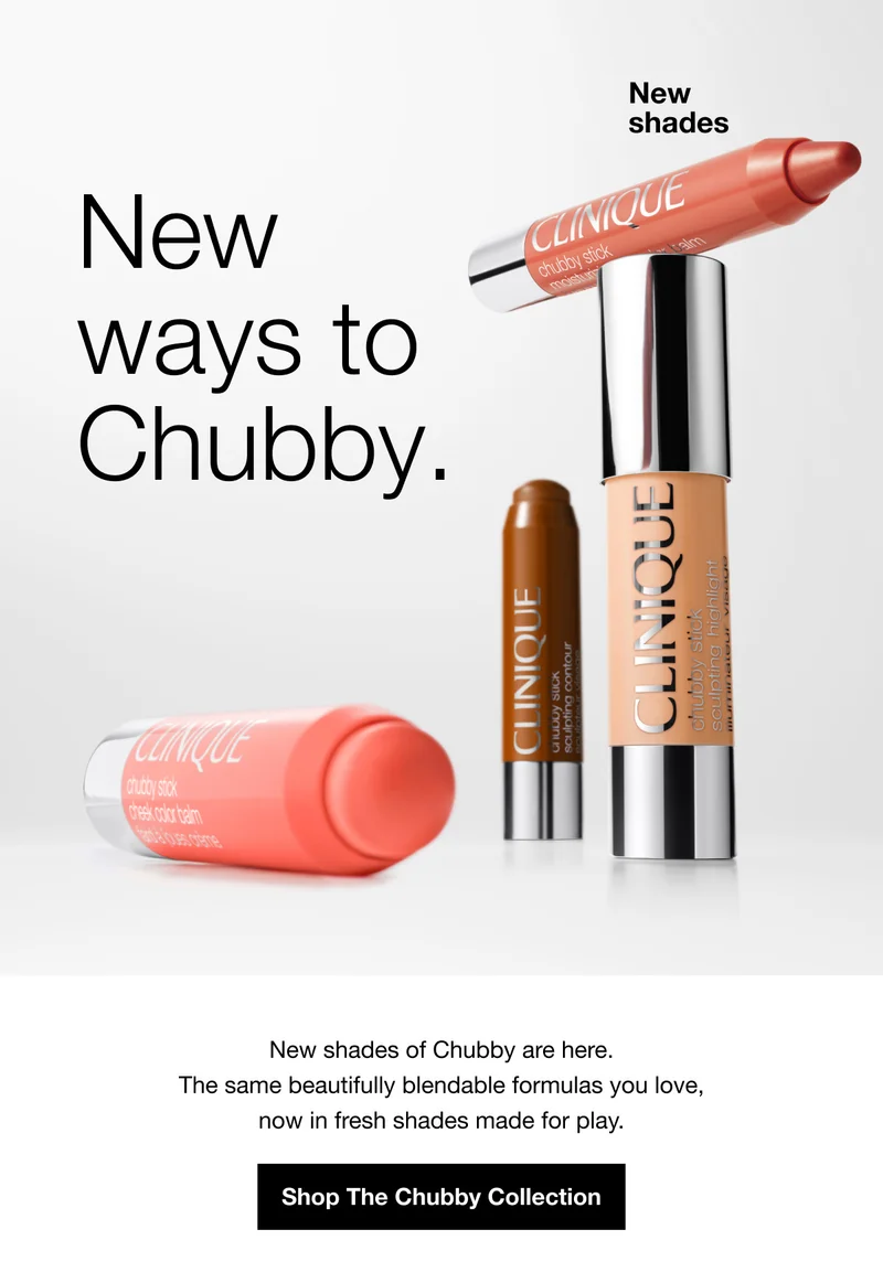 New shades | New ways to Chubby. | New shades of Chubby are here. The same beautifully blendable formulas you love, now in fresh shades made for play. | Shop The Chubby Collection