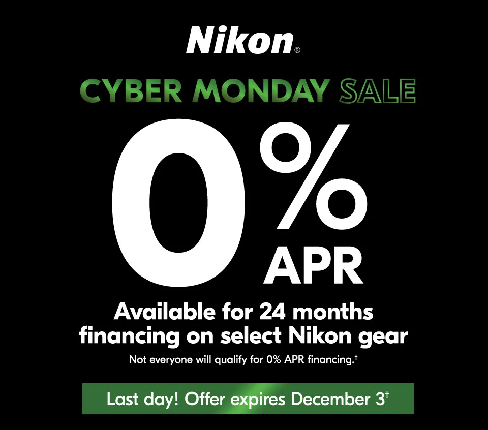 Nikon Cyber Monday Sale | 0% APR Available for 24 months financing on select Nikon gear