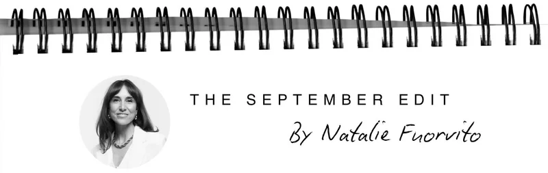 THE SEPTEMBER EDIT - By Natalie Fuorvito