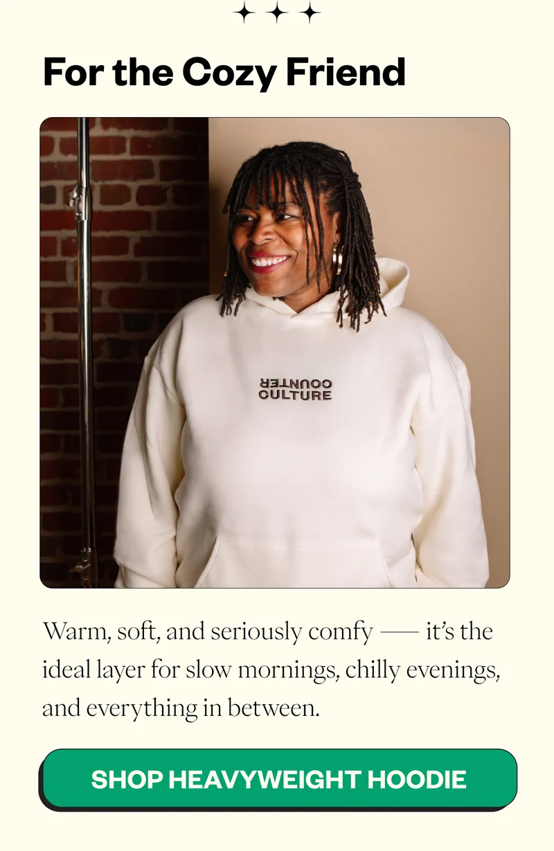 For the Cozy FriendWarm, soft, and seriously comfy — it’s the ideal layer for slow mornings, chilly evenings, and everything in between. CTA: Shop Heavyweight Hoodie For the Cozy FriendWarm, soft, and seriously comfy — it’s the ideal layer for slow mornings, chilly evenings, and everything in between. CTA: Shop Heavyweight Hoodie